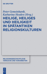 Heilige, Heiliges und Heiligkeit in sp&auml;tantiken Religionskulturen - 