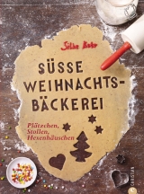 S&uuml;&szlig;e Weihnachtsb&auml;ckerei - Silke Kobr