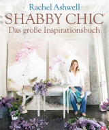 Shabby Chic - Das gro&szlig;e Inspirationsbuch - Rachel Ashwell