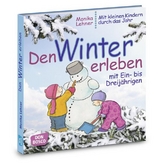 Den Winter erleben mit Ein- bis Dreij&auml;hrigen - Monika Lehner