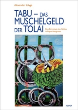 Tabu &ndash; das Muschelgeld der Tolai - Alexander Solyga