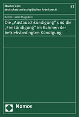 Die "Austauschk&uuml;ndigung" und die "Freik&uuml;ndigung" im Rahmen der betriebsbedingten K&uuml;ndigung - Katrin Hasler-Hagedorn