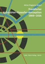 Frankfurter Gr&uuml;ng&uuml;rtel-Flussufer-Konzeption 1969&ndash;2014 - Till Behrens, Andreas Lubberger, Rido Busse, Christian Koch