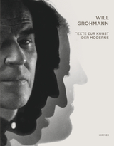 Will Grohmann. Texte zur Kunst der Moderne - 