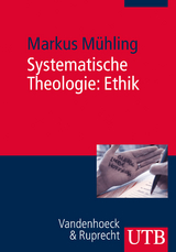 Systematische Theologie: Ethik - Markus M&uuml;hling