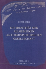 Die Identit&auml;t der Allgemeinen Anthroposophischen Gesellschaft - Peter Selg