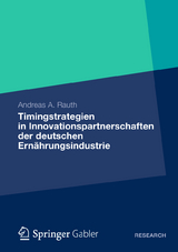 Timingstrategien in Innovationspartnerschaften der deutschen Ern&auml;hrungsindustrie - Andreas A. Rauth