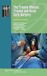 The Trauma Manual: Trauma and Acute Care Surgery - Peitzman, Andrew B.; Schwab, C. William; Yealy, Donald M.; Rhodes, Michael; Fabian, Timothy C.