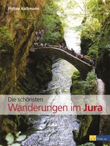 Die sch&ouml;nsten Wanderungen im Jura - Philipp Bachmann