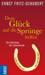 Dem Glück auf die Sprünge helfen - Ernst Fritz-Schubert