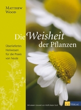 Die Weisheit der Pflanzen - Matthew Wood