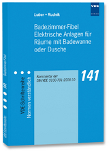 Badezimmer-Fibel Elektrische Anlagen f&uuml;r R&auml;ume mit Badewanne oder Dusche - Georg Luber, Siegfried Rudnik