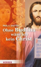 Ohne Buddha w&auml;re ich kein Christ - Paul F. Knitter