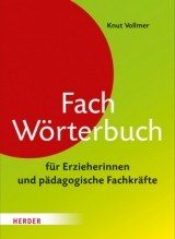 Fachw&ouml;rterbuch f&uuml;r Erzieherinnen und p&auml;dagogische Fachkr&auml;fte - Knut Vollmer