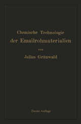 Chemische Technologie der Emailrohmaterialien - Grünwald, Julius