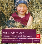 Mit Kindern den Bauernhof entdecken - Hubert Koll
