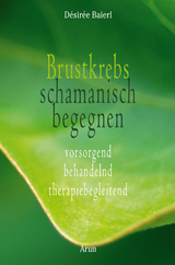 Brustkrebs schamanisch begegnen - D&eacute;sir&eacute;e Baierl