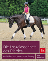 Die Losgelassenheit des Pferdes - Anne Schmatelka