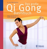 Das gro&szlig;e Qi Gong Basisbuch - Weizhong Sun