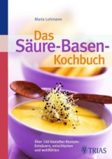Das S&auml;ure-Basen Kochbuch - Maria Lohmann