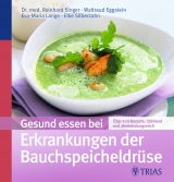 Gesund essen bei Erkrankungen der Bauchspeicheldr&uuml;se - Reinhard Singer, Waltraud Eggstein