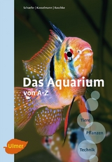 Das Aquarium von A-Z - Claus Schaefer, Christel Kasselmann, Andreas Raschke
