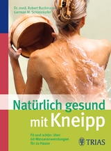 Nat&uuml;rlich gesund mit Kneipp - Robert Bachmann, German M. Schleinkofer