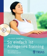 So einfach ist Autogenes Training - Wilk, Daniel