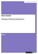 Bedingte Wahrscheinlichkeiten -  Mario Kulbach