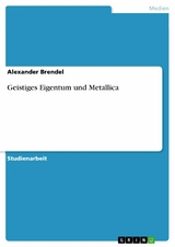Geistiges Eigentum und Metallica -  Alexander Brendel