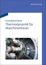 Thermodynamik f&uuml;r Maschinenbauer - Frank-Michael Barth