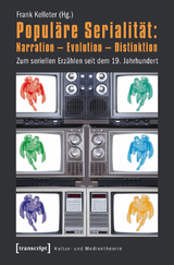 Popul&auml;re Serialit&auml;t: Narration &ndash; Evolution &ndash; Distinktion - 