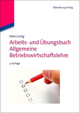 Arbeits- und &Uuml;bungsbuch Allgemeine Betriebswirtschaftslehre - Hans Jung