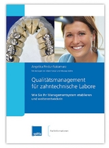 Qualit&auml;tsmanagement f&uuml;r zahntechnische Labore - Angelika Pindur-Nakamura, Albert Forster, Nikolaus M&uuml;hle