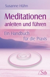 Meditationen anleiten und f&uuml;hren - Susanne H&uuml;hn