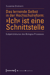 Das lernende Selbst in der Hochschulreform: &raquo;Ich&laquo; ist eine Schnittstelle - Susanne Draheim