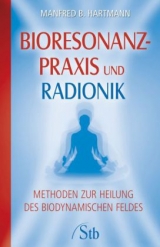 Bioresonanz-Praxis und Radionik - Manfred B. Hartmann