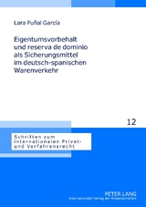 Eigentumsvorbehalt und reserva de dominio als Sicherungsmittel im deutsch-spanischen Warenverkehr - Lara Punal Garc&iacute;a