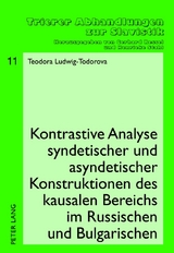 Kontrastive Analyse syndetischer und asyndetischer Konstruktionen des kausalen Bereichs im Russischen und Bulgarischen - Theodora Ludwig-Todorova