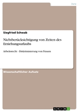 Nichtber&uuml;cksichtigung von Zeiten des Erziehungsurlaubs -  Siegfried Schwab