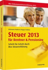 Steuer  2013 f&uuml;r Rentner und Pension&auml;re - Willi Dittmann, Dieter Haderer, R&uuml;diger Happe, Ulrike Fuldner