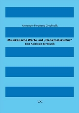 Musikalische Werte und &bdquo;Denkmalskultus&ldquo; - Alexander Grychtolik