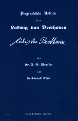 Biographische Notizen &uuml;ber Ludwig van Beethoven - Franz Gerhard Wegeler, Ferdinand Ries