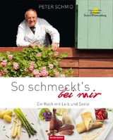 So schmeckt`s bei mir - Peter Schmid