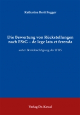 Die Bewertung von R&uuml;ckstellungen nach EStG - de lege lata et ferenda - Katharina Berit Fugger