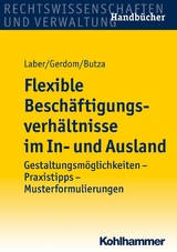 Flexible Besch&auml;ftigungsverh&auml;ltnisse im In- und Ausland - J&ouml;rg Laber, Thomas Gerdom, Ulrike Butza