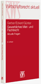 Gewerbliches Miet- und Pachtrecht - Wolfgang Gerber, Hans-Georg Eckert, Peter G&uuml;nter
