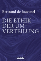 Bertrand de Jouvenel: Die Ethik der Umverteilung - 