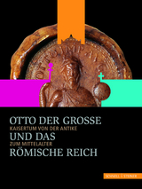 Otto der Gro&szlig;e und das R&ouml;mische Reich - 