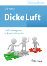 Dicke Luft - Konfliktmanagement in Gesundheitsberufen - Lore Wehner